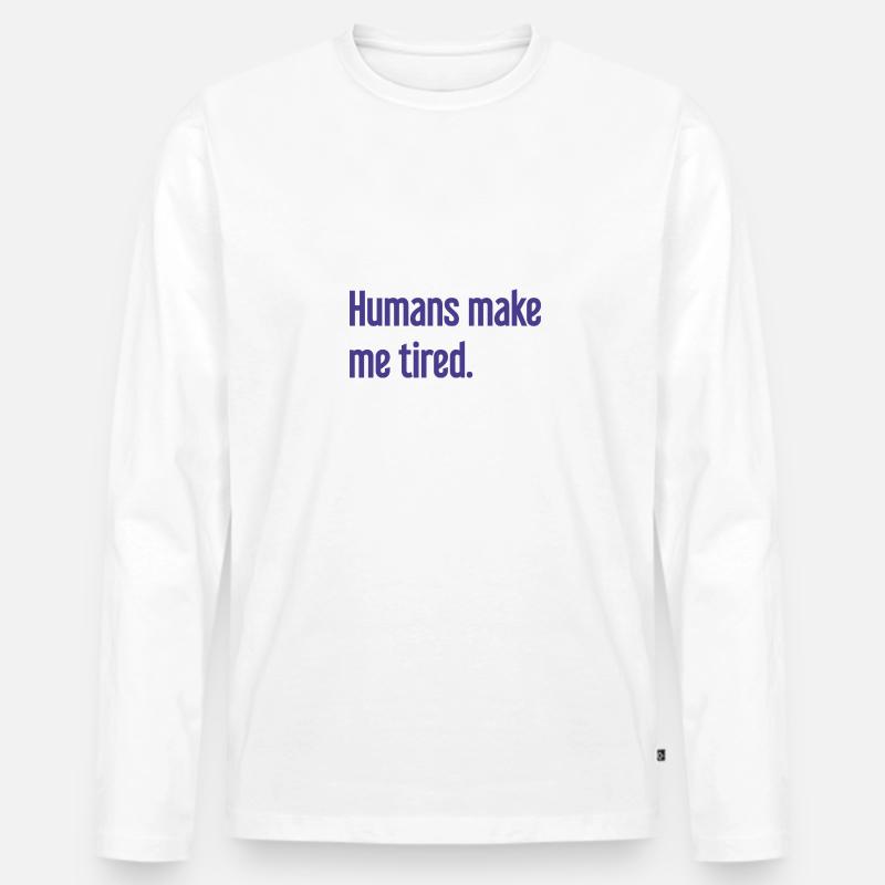 Menschen machen müde - Lustiger Spruch - Männer Premium Bio Langarmshirt - Weiß