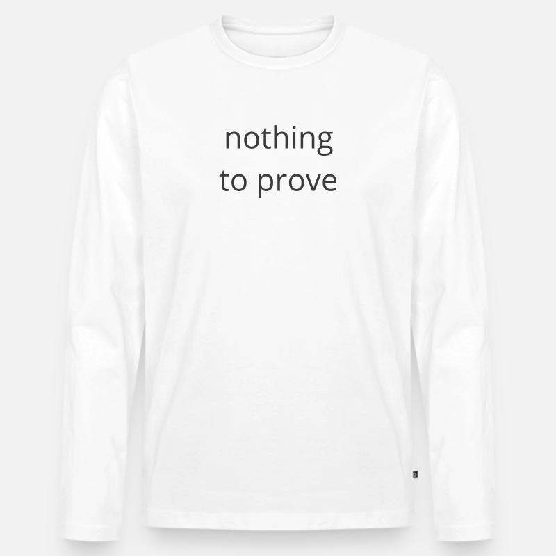 Nichts zu beweisen - Männer Premium Bio Langarmshirt - Weiß