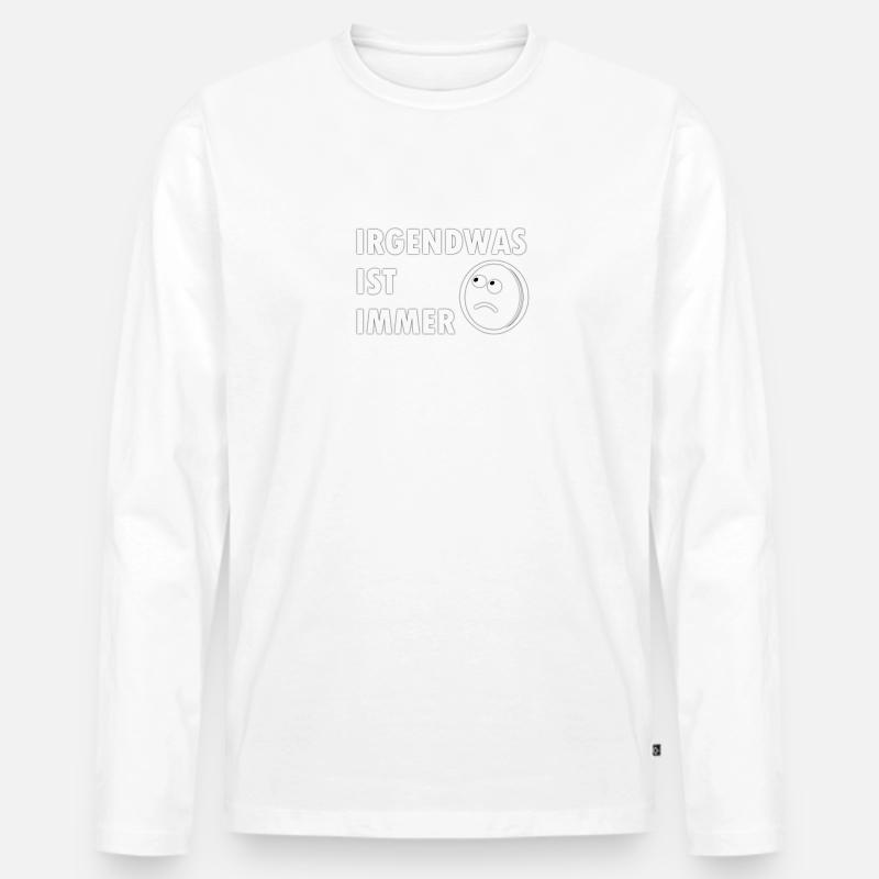 Irgendwas ist immer,Geschenk,lustig,cool,trend, - Männer Premium Bio Langarmshirt - Weiß