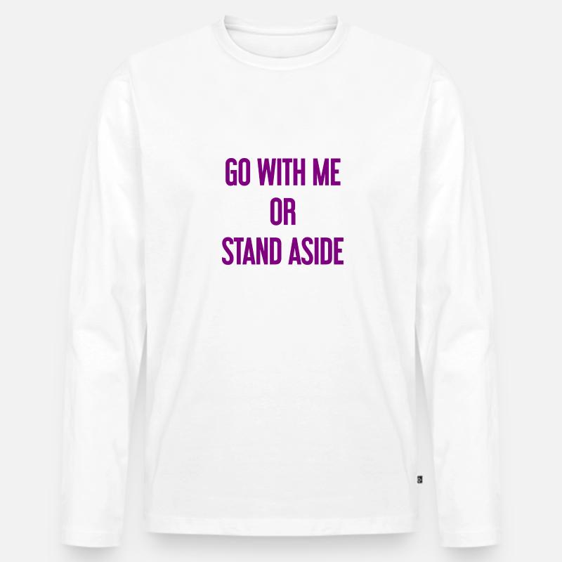 Geh mit oder beiseite - Männer Premium Bio Langarmshirt - Weiß