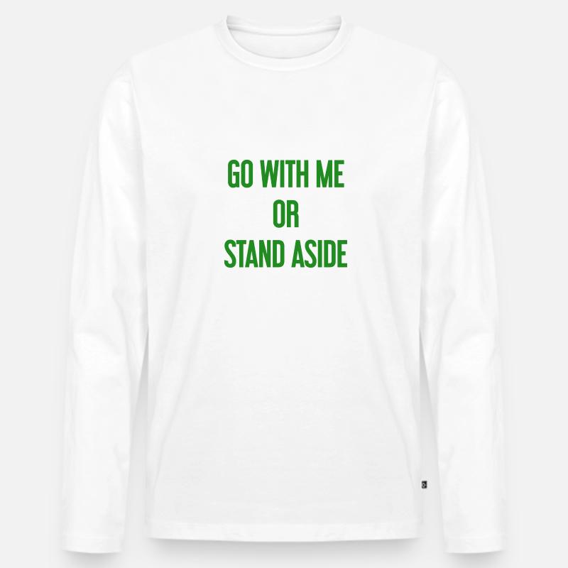 Geh mit oder beiseite - Männer Premium Bio Langarmshirt - Weiß