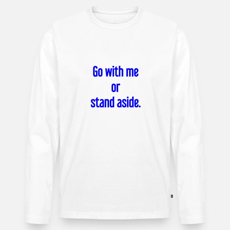 Geh mit oder beiseite - Männer Premium Bio Langarmshirt - Weiß