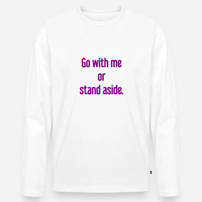 Geh mit oder beiseite - Männer Premium Bio Langarmshirt - Weiß