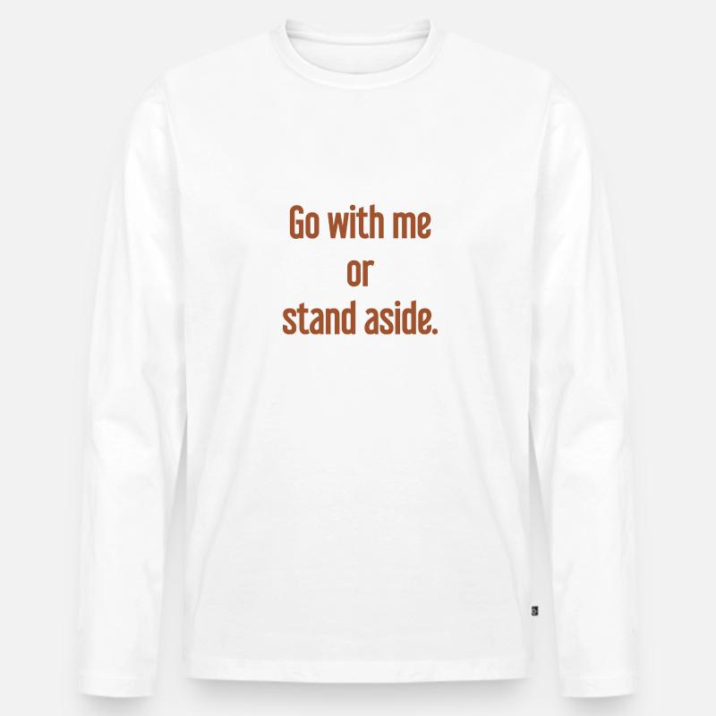Geh mit oder beiseite - Männer Premium Bio Langarmshirt - Weiß