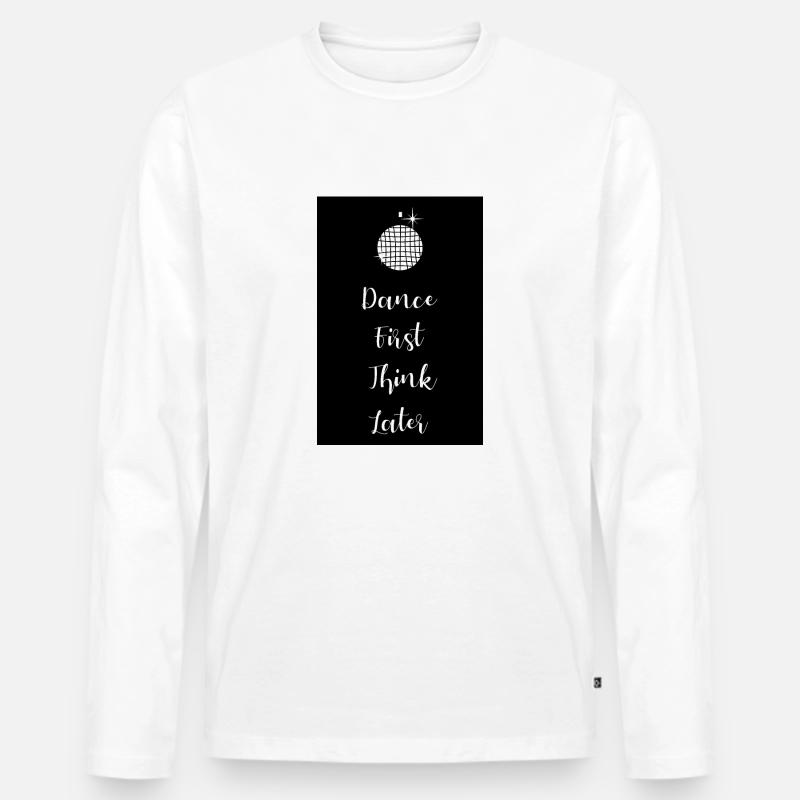 Dance first think later lettering - Männer Premium Bio Langarmshirt - Weiß