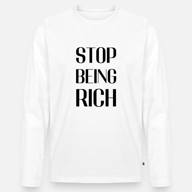 Hör auf, reich zu sein - Männer Premium Bio Langarmshirt - Weiß