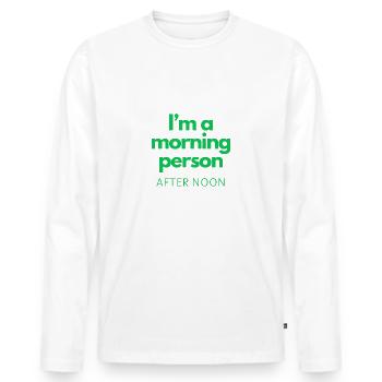 Morning Person (After Noon) - Men's Premium Organic Long Sleeve Shirt - white - Front - Nico (187cm)