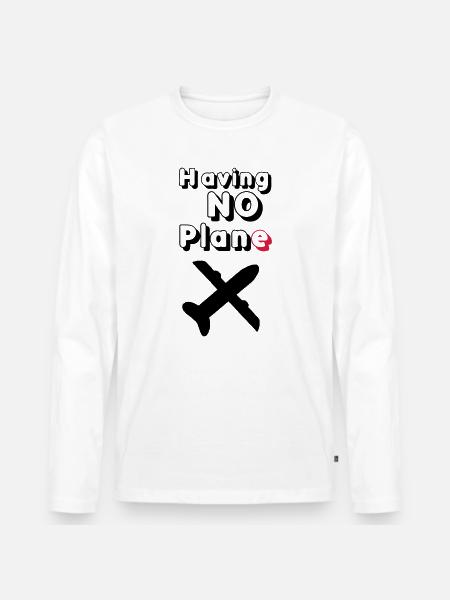 Having no Plane Geschenk - Männer Premium Bio Langarmshirt - Weiß
