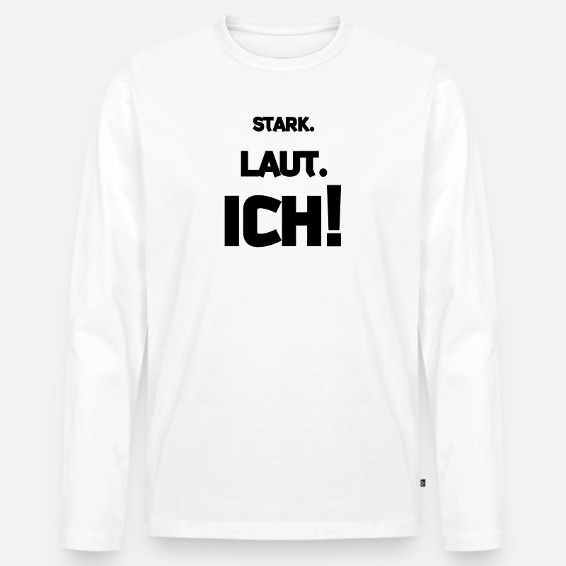 Stark. Laut. ICH! - Männer Premium Bio Langarmshirt - Weiß