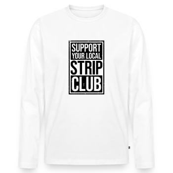 Soutenez votre club de strip-tease local Funny Joke Saying - T-shirt manches longues Premium bio Homme - blanc - Devant - Nico (187cm)
