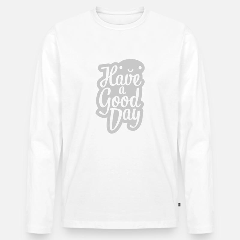 have a good day - Männer Premium Bio Langarmshirt - Weiß