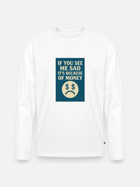 Because of money - Men's Premium Organic Long Sleeve Shirt - white