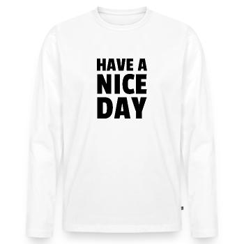 Have a nice day - Men's Premium Organic Long Sleeve Shirt - white - Front - Nico (187cm)