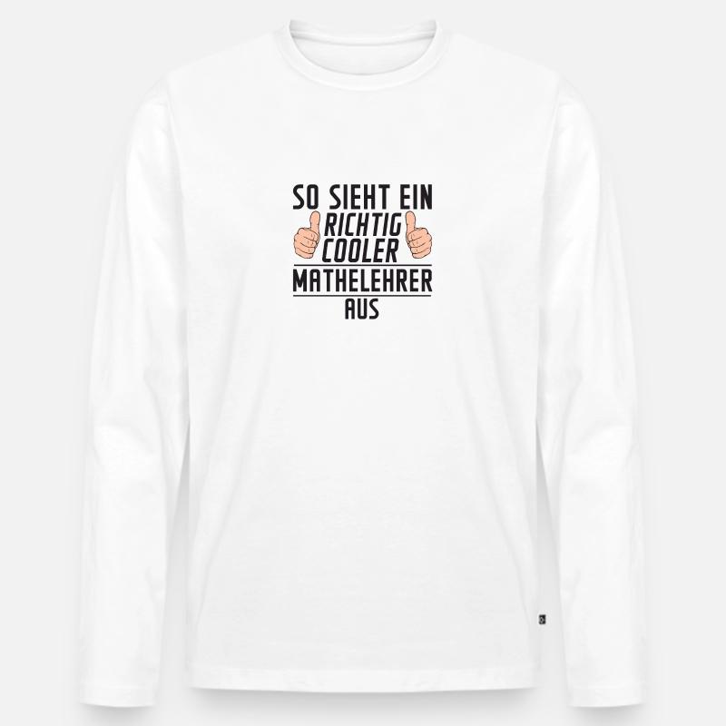 Mathelehrer | | Lehrer | Mathe | Spruch - Männer Premium Bio Langarmshirt - Weiß
