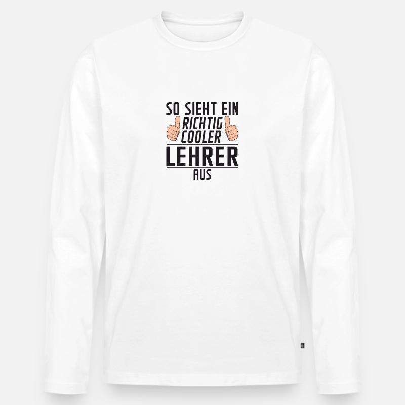 Lehrer | lustiger Spruch | Schule | Schüler - Männer Premium Bio Langarmshirt - Weiß