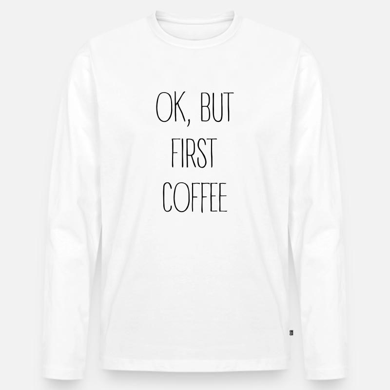 ok,but first coffee -2 - Männer Premium Bio Langarmshirt - Weiß