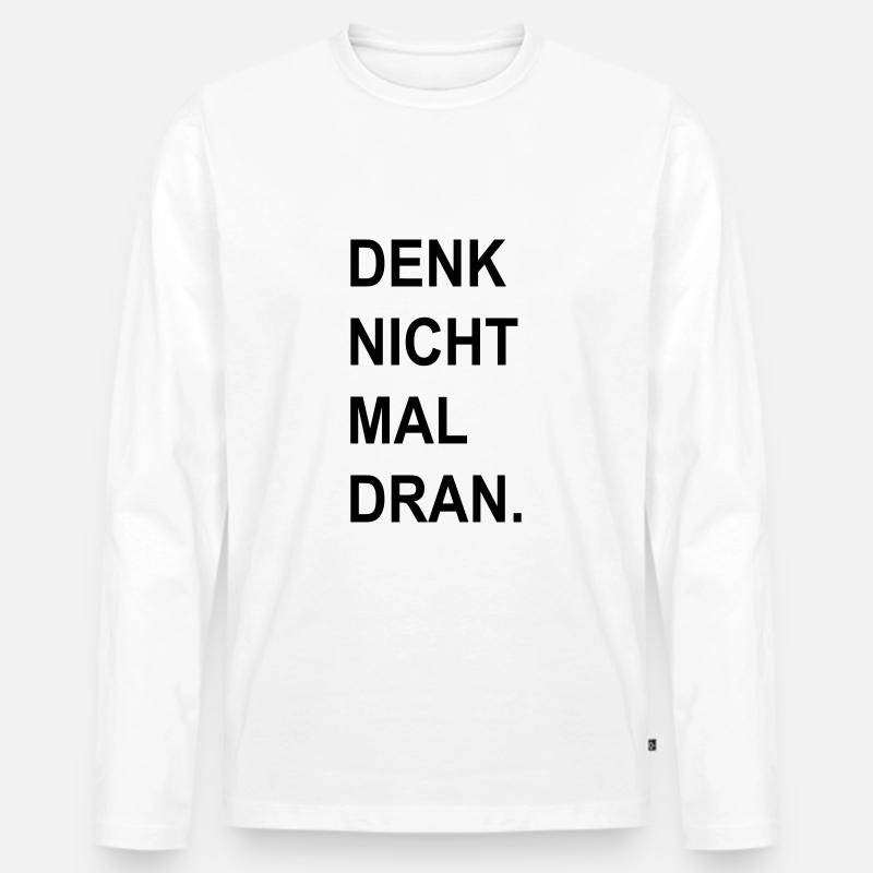 denk nicht mal dran - Männer Premium Bio Langarmshirt - Weiß