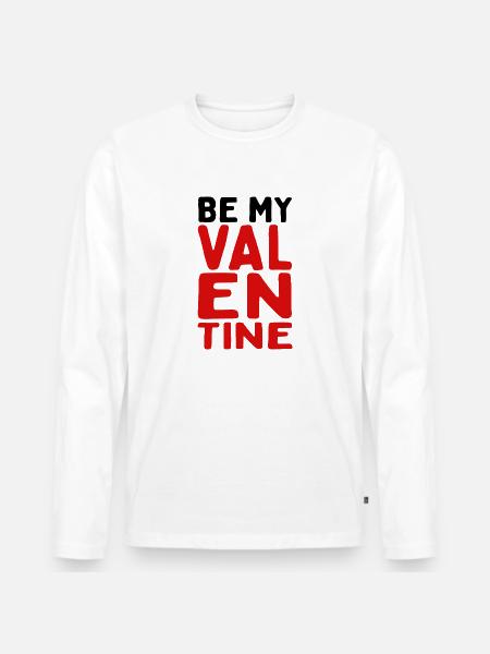 Be My Valentine - Men's Premium Organic Long Sleeve Shirt - white