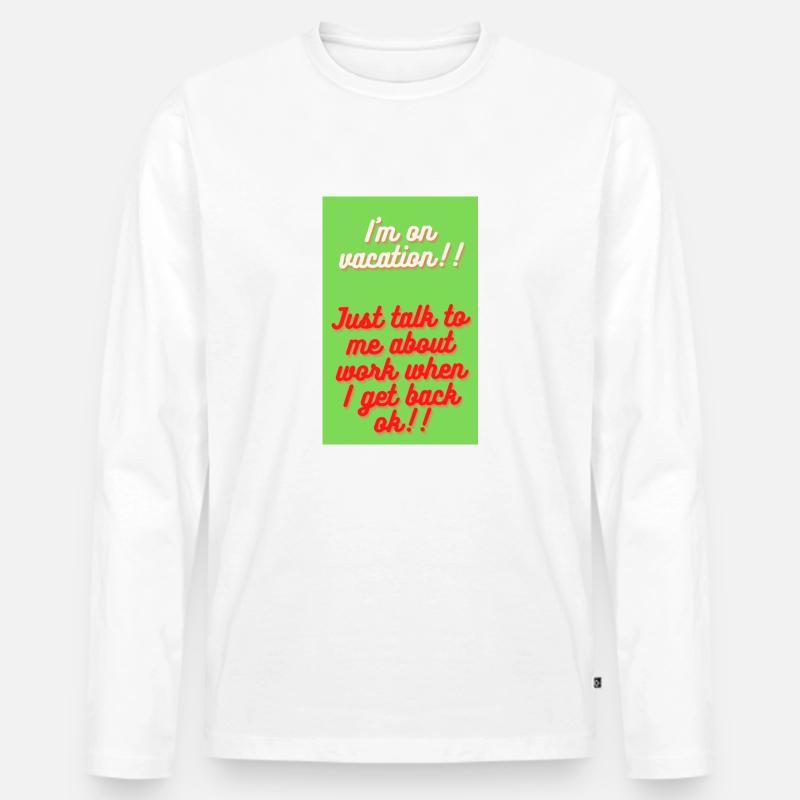 ICH BIN IM URLAUB!!! - Männer Premium Bio Langarmshirt - Weiß