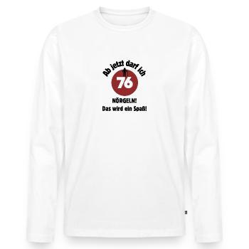 76th birthday From now on I can nag - fun - Men's Premium Organic Long Sleeve Shirt - white - Front - Nico (187cm)