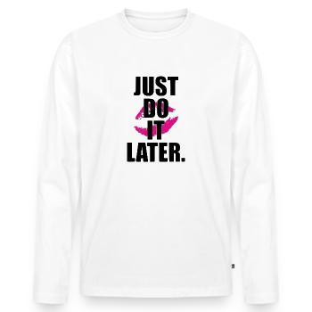 Just do it Later Kiss Lips Entspannen Geschenkidee - Männer Premium Bio Langarmshirt - Weiß - Vorne - Nico (187cm)