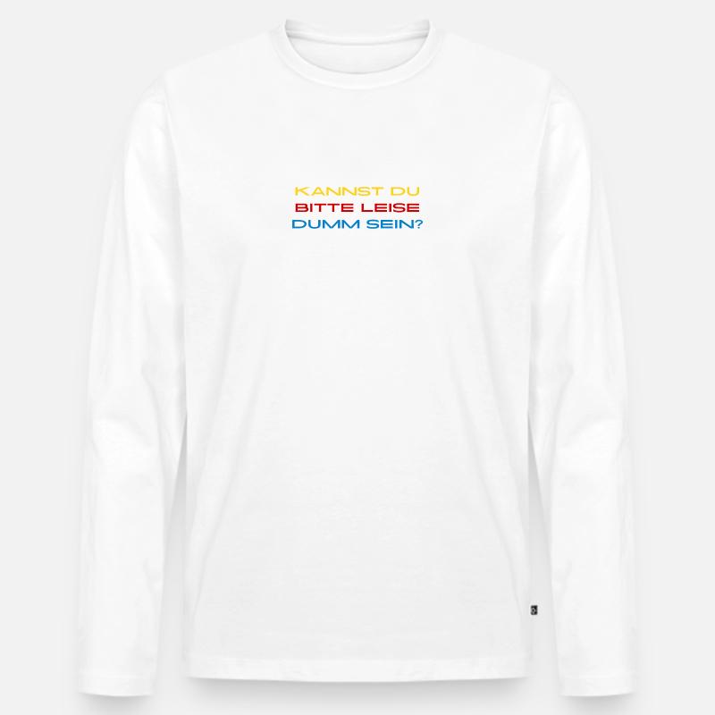 Leise Dumm Sein Typo Kontrast - Männer Premium Bio Langarmshirt - Weiß