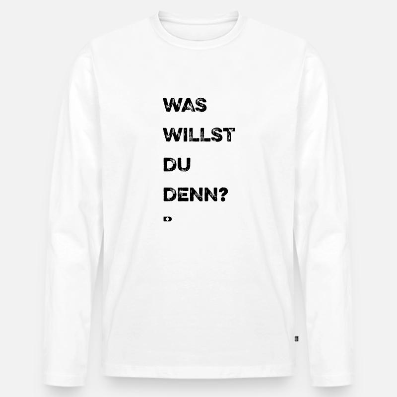 A-205 Was willst du denn - Männer Premium Bio Langarmshirt - Weiß