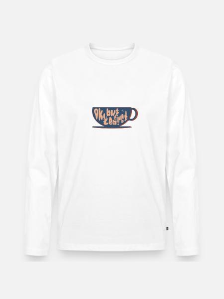 But first tea - Men's Premium Organic Long Sleeve Shirt - white