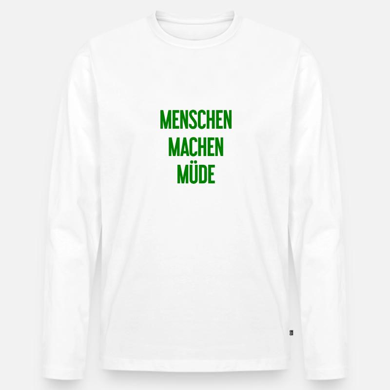 Menschen machen müde - Lustiger Spruch - Männer Premium Bio Langarmshirt - Weiß