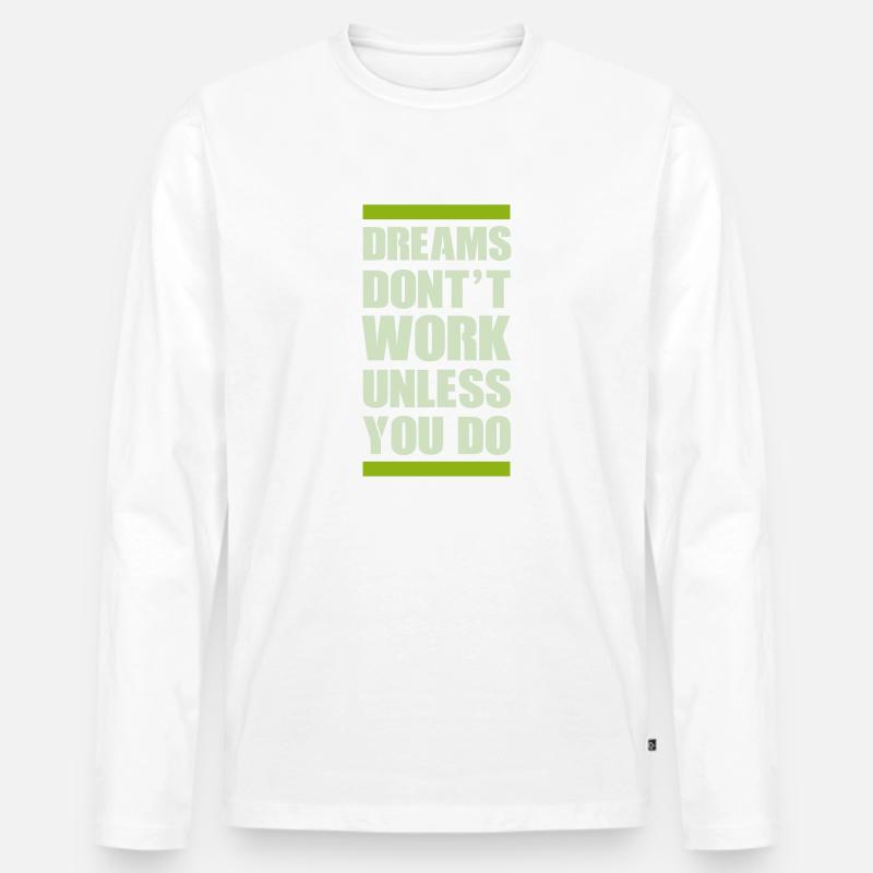 dreams dont work - Männer Premium Bio Langarmshirt - Weiß