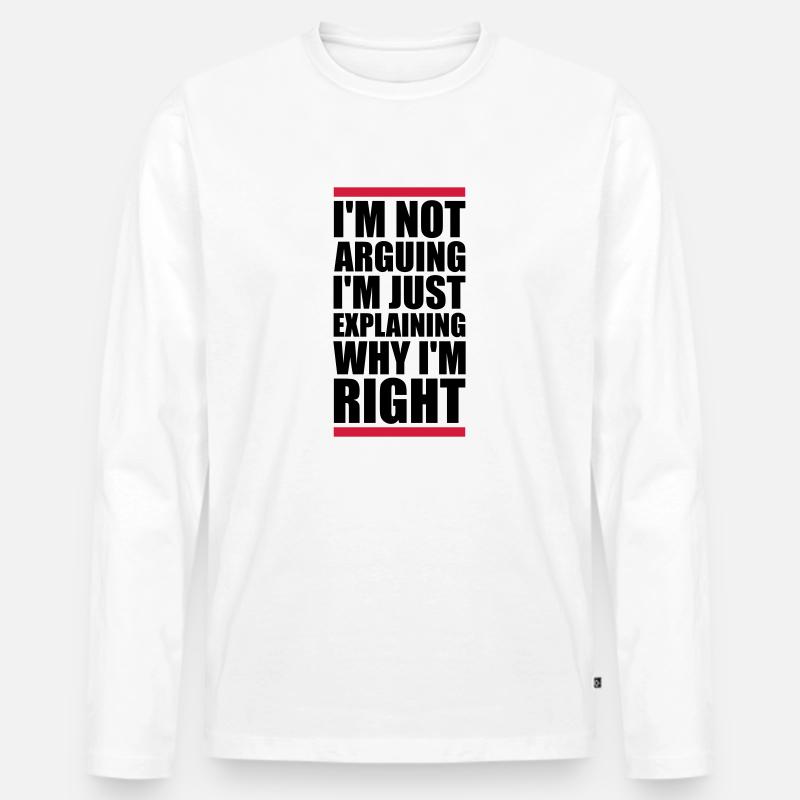 I m not arguing - Männer Premium Bio Langarmshirt - Weiß