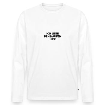 Ich Leite Den Haufen Hier Anstaltsleitung Chef Fun - Männer Premium Bio Langarmshirt - Weiß - Vorne - Nico (187cm)