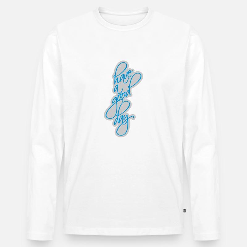have a good day - Männer Premium Bio Langarmshirt - Weiß