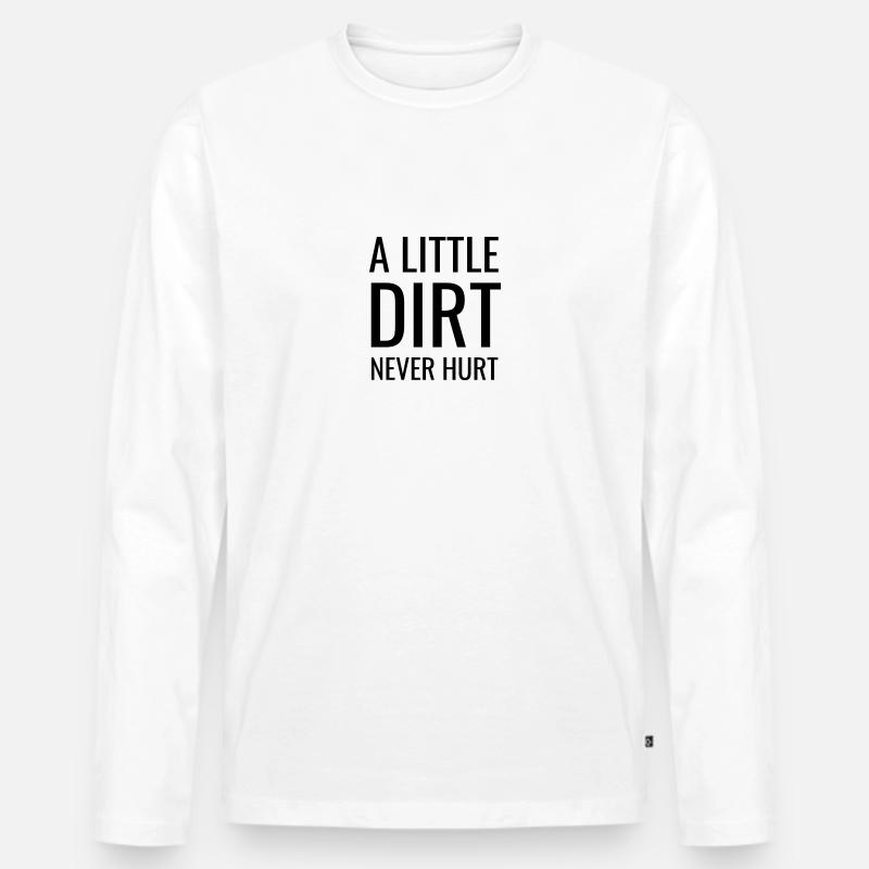 A LITTLE DIR NEVER HURT - Männer Premium Bio Langarmshirt - Weiß