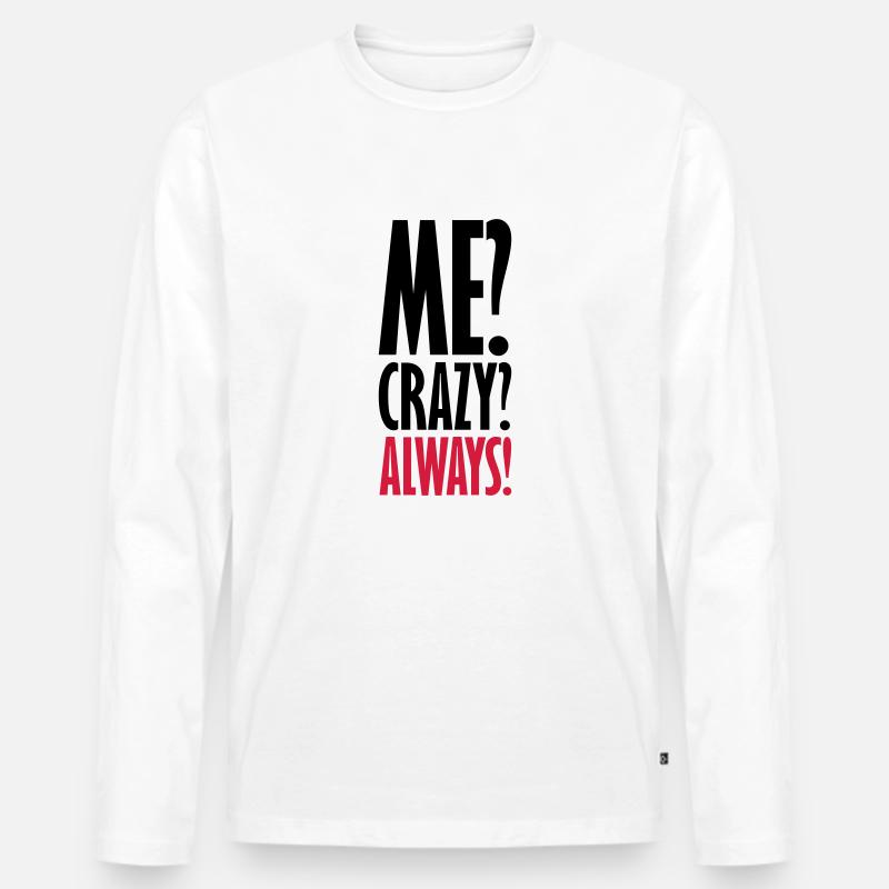 Me Crazy Always - Männer Premium Bio Langarmshirt - Weiß