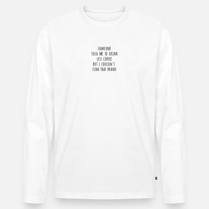 Weniger Kaffee - Männer Premium Bio Langarmshirt - Weiß