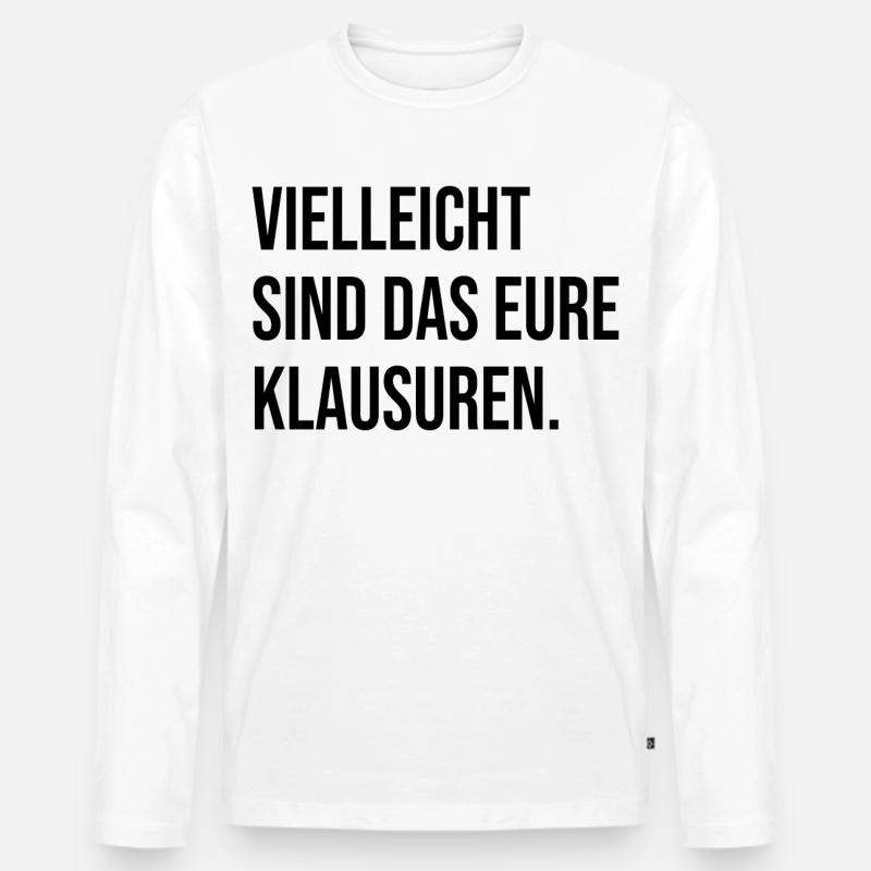 Vielleicht sind das eure Klausuren - Männer Premium Bio Langarmshirt - Weiß