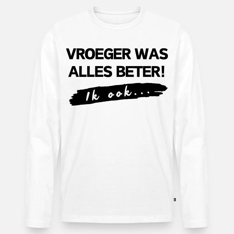Früher war alles besser, ich auch # - Männer Premium Bio Langarmshirt - Weiß