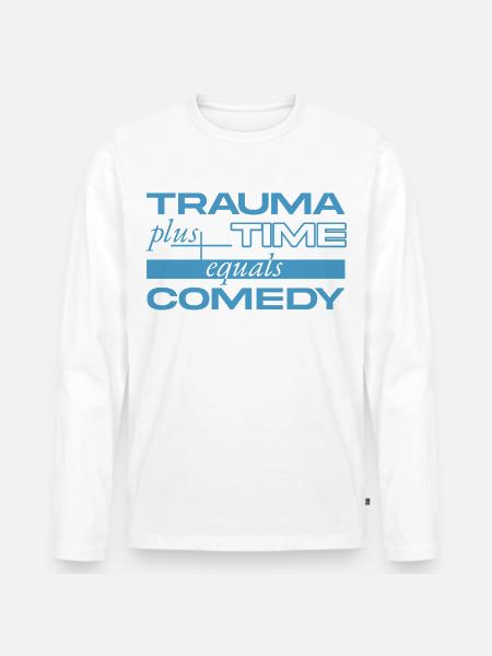 Trauma + Time = Comedy - Men's Premium Organic Long Sleeve Shirt - white