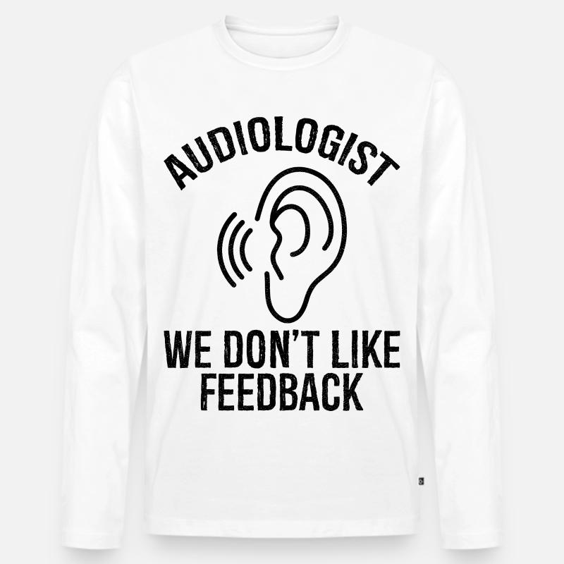 audiologist we don't like feedback - Männer Premium Bio Langarmshirt - Weiß