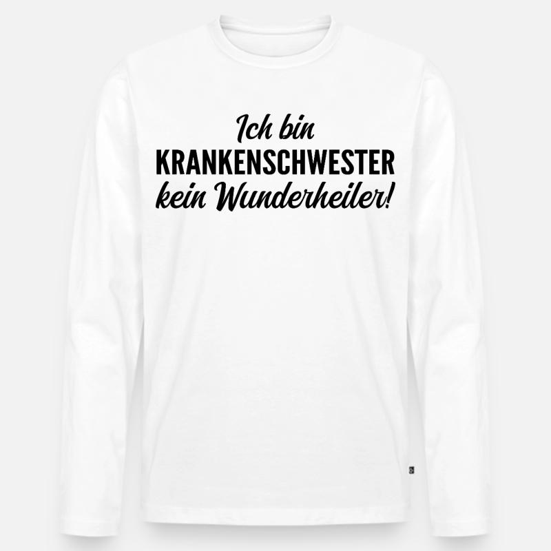 Ich bin Krankenschwester, kein Wunderheiler - Männer Premium Bio Langarmshirt - Weiß