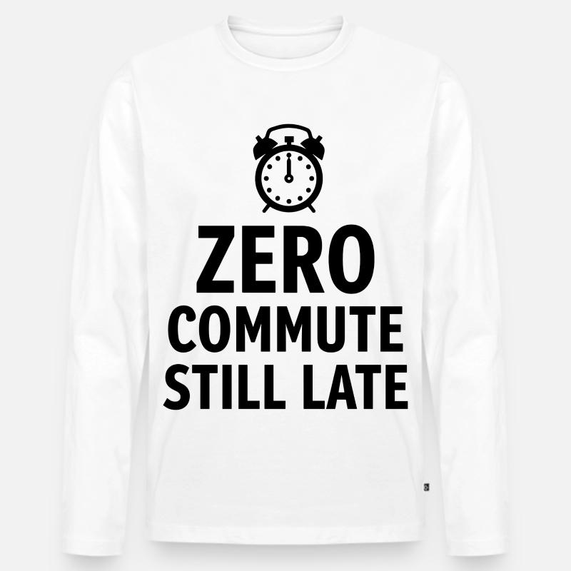 Zero Commute Still Late Home-Office Spruch - Männer Premium Bio Langarmshirt - Weiß