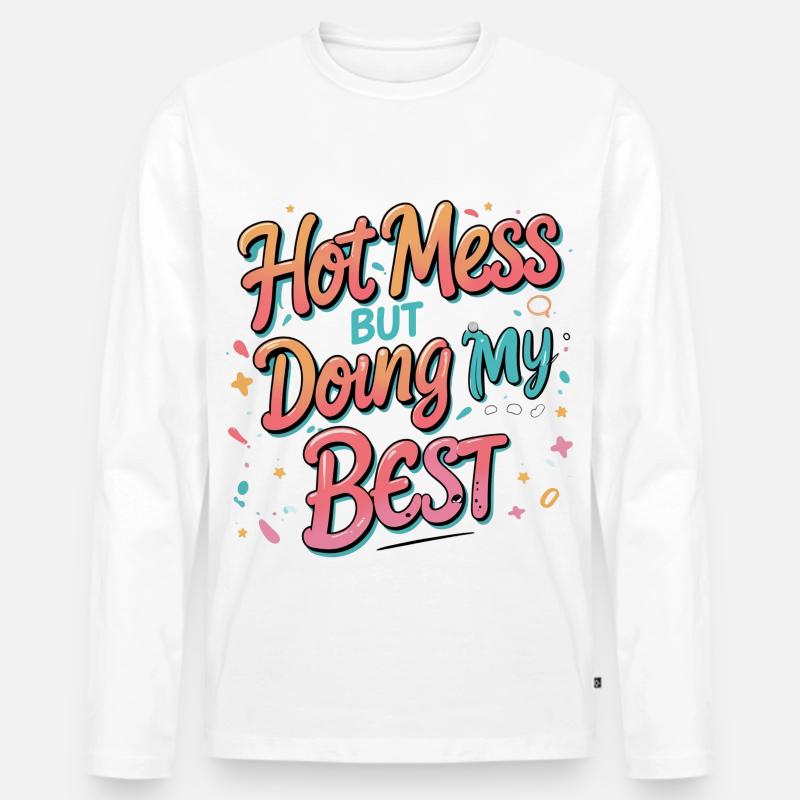 Hot Mess Doing My Best - Männer Premium Bio Langarmshirt - Weiß