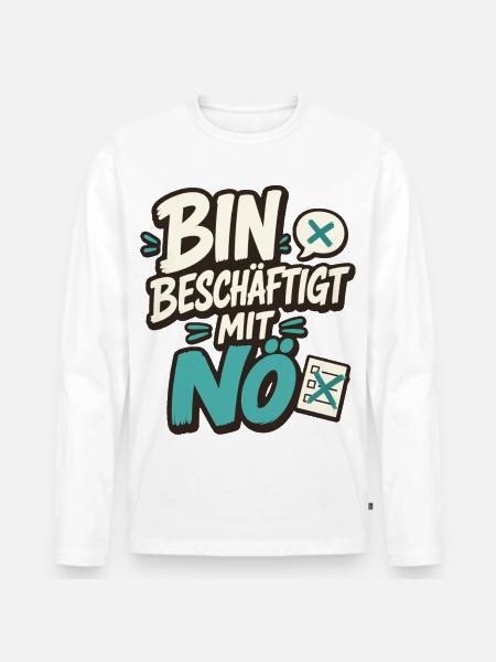 BIN BESCHÄFTIGT MIT NÖ - Männer Premium Bio Langarmshirt - Weiß