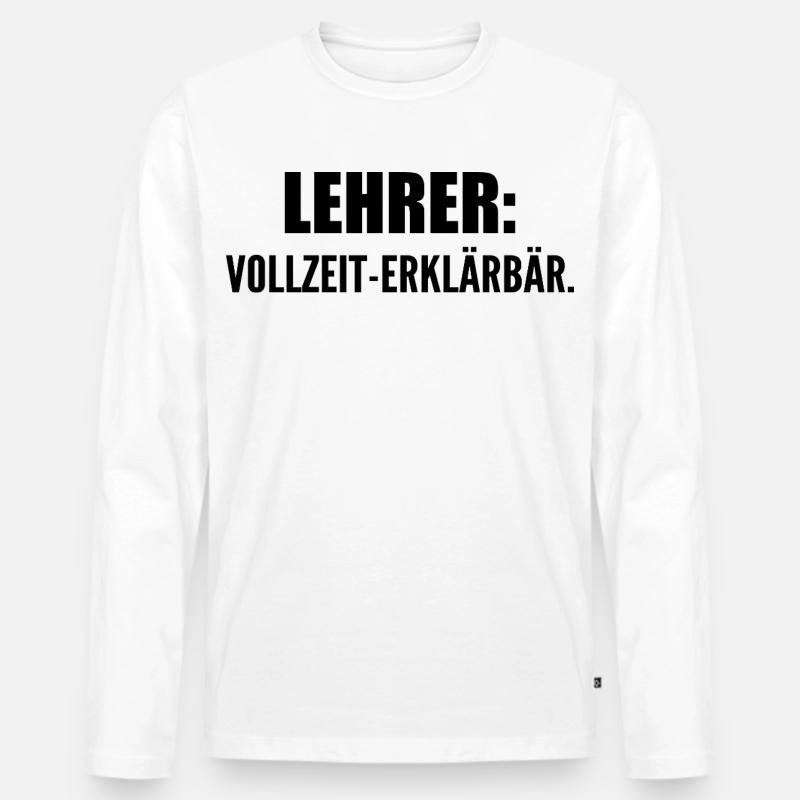 Lehrer: Vollzeit-Erklärbär - Männer Premium Bio Langarmshirt - Weiß