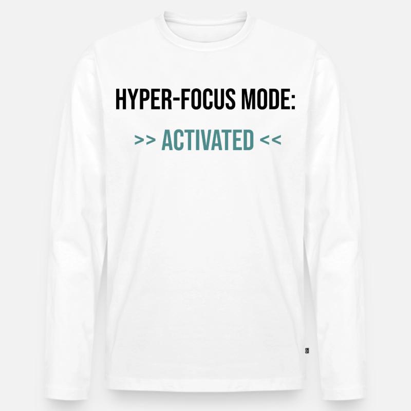 Hyper-Focus Mode: Activated - Statement - Men's Premium Organic Long Sleeve Shirt - white