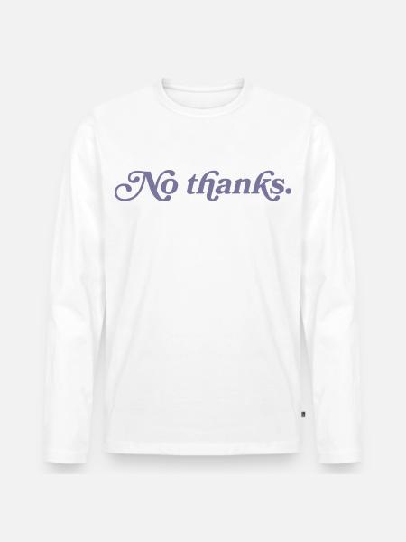 No thank you. - Men's Premium Organic Long Sleeve Shirt - white