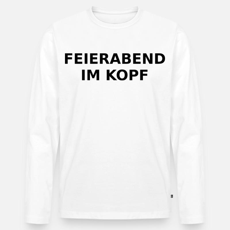 Feierabend im Kopf – Ironischer Spruch - Männer Premium Bio Langarmshirt - Weiß