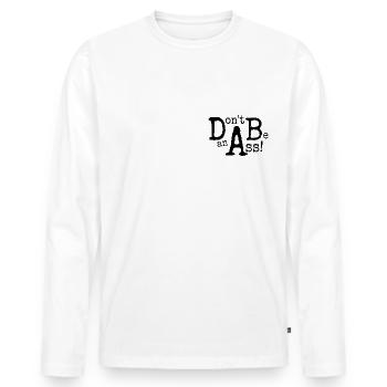Don't be an ass! Don't Be An Ass! - Men's Premium Organic Long Sleeve Shirt - white - Front - Nico (187cm)