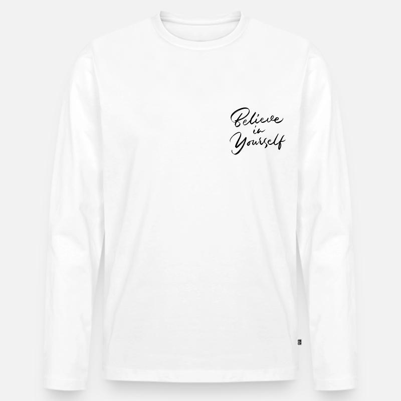 Glaube an dich selbst - Männer Premium Bio Langarmshirt - Weiß